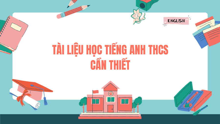 Sử dụng tài liệu học tiếng anh Trung học cơ sở hiệu quả