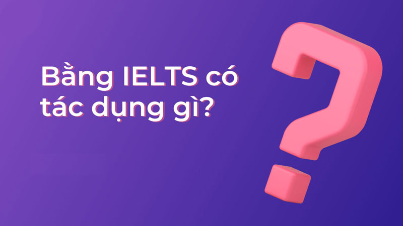 Ưu điểm của việc có chứng chỉ IELTS