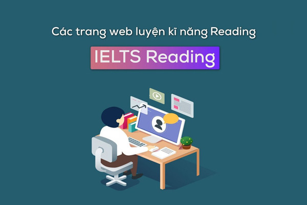 10 website luyện thi IELTS Reading tốt nhất