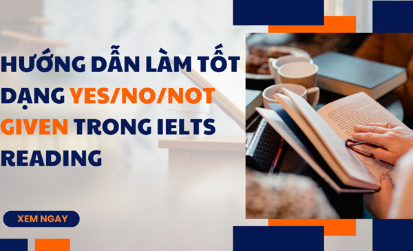 Cách làm dạng bài yes/no/ not given trong IELTS Reading