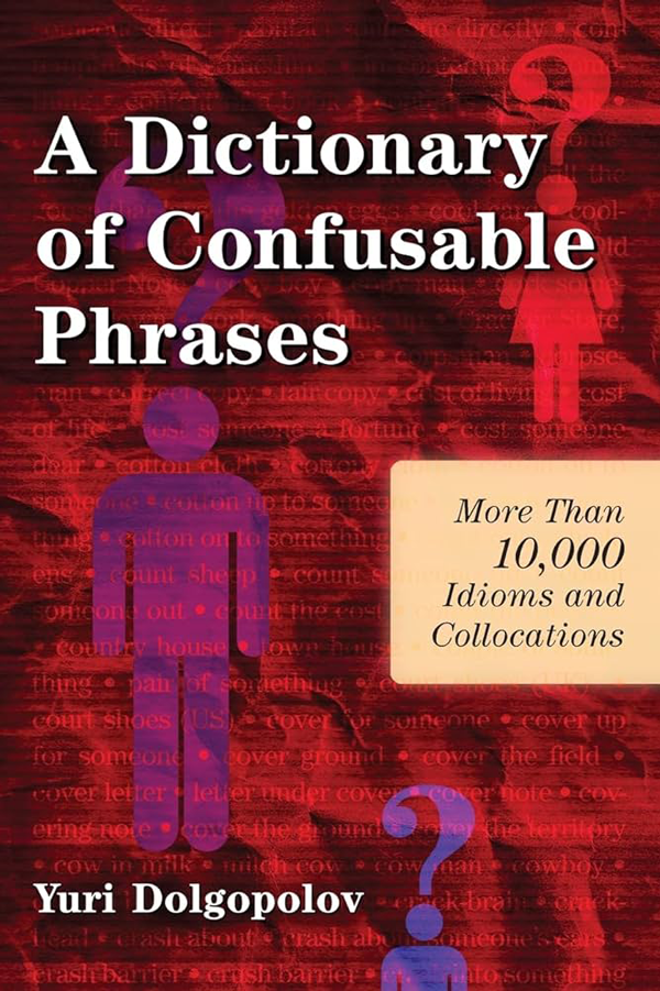 A Dictionary of Confusable Phrases