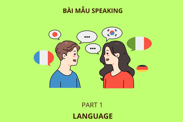 Bài mẫu IELTS Speaking part 1 topic: Languages