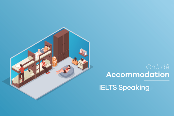 IELTS Speaking topic Accommodation (Chỗ ở)