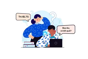 Thi IELTS bao lâu có kết quả? Cách nhận kết quả thi từ IDP