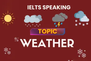 IELTS Speaking topic weather: Từ vựng & bài mẫu chi tiết