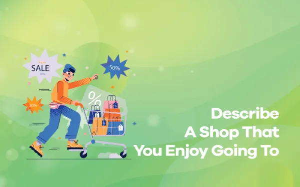 Ms. Nguyen Thu Ha, 8.0 IELTS, shares vocabulary and sample answers for the topic: Describe a shop you enjoy going to