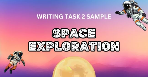 Topic Space Exploration IELTS Writing T2